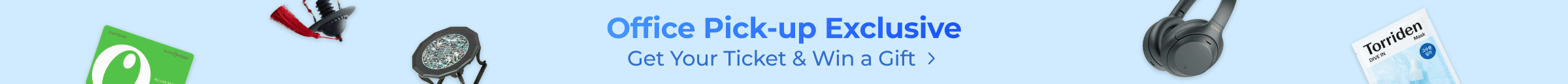 Office Pick-up Exclusive. Get Your Ticket & Win a Gift